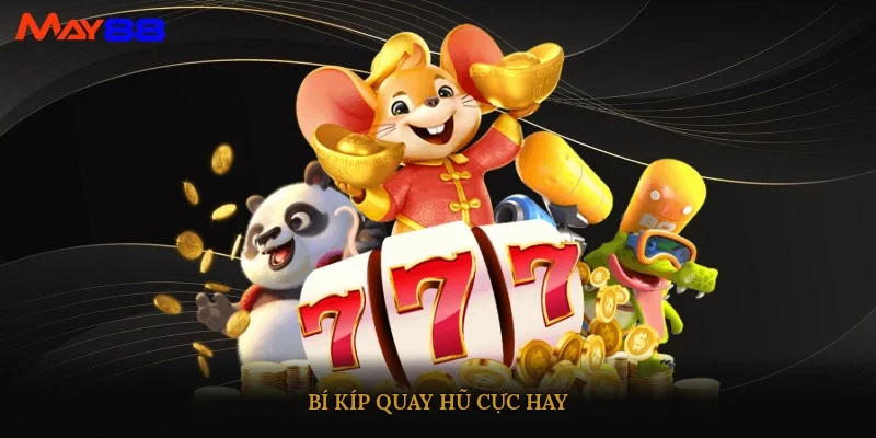 Bí kíp quay hũ cực hay