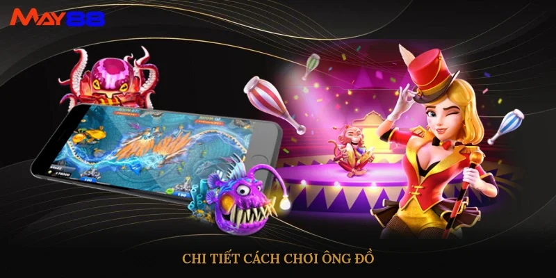 Chi tiết cách chơi Ông Đồ