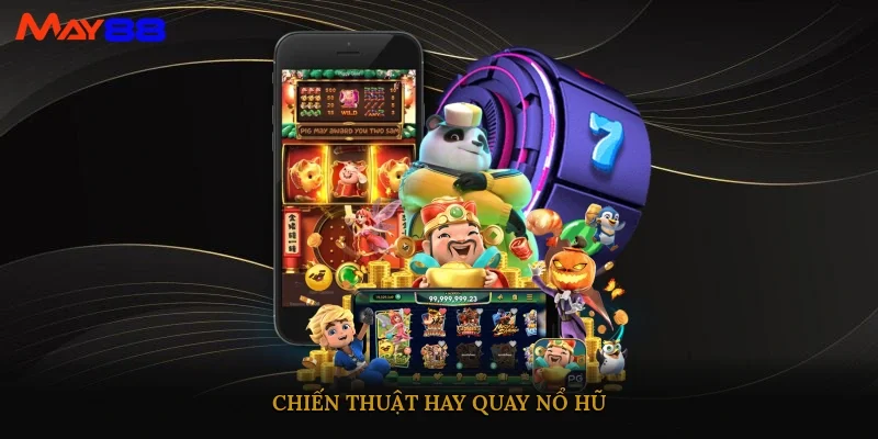 Chiến thuật hay quay nổ hũ