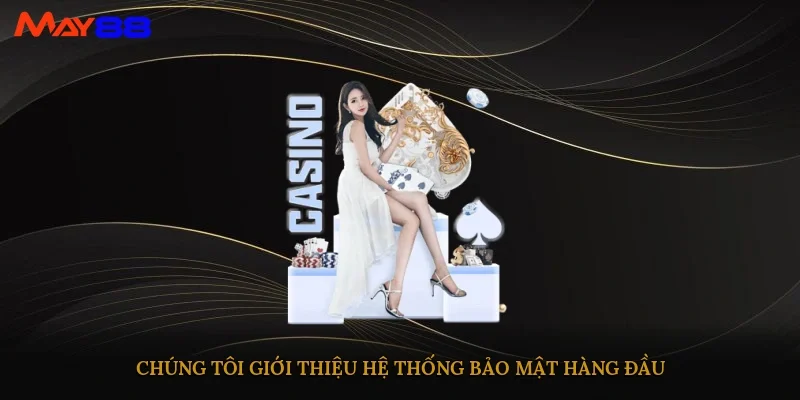 Chúng tôi giới thiệu hệ thống bảo mật hàng đầu