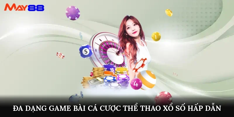 Đa dạng game bài, cá cược thể thao, xổ số hấp dẫn
