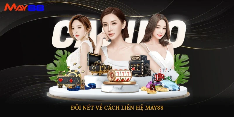 Đôi nét về cách liên hệ May88
