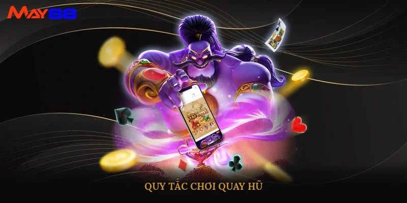 Quy tắc chơi quay hũ