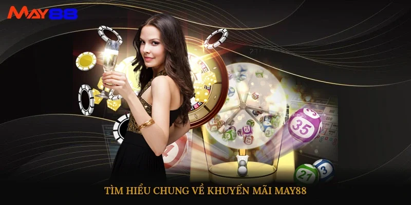 Tìm hiểu chung về khuyến mãi May88