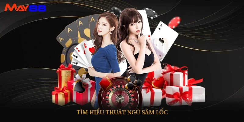 Tìm hiểu thuật ngữ Sâm Lốc