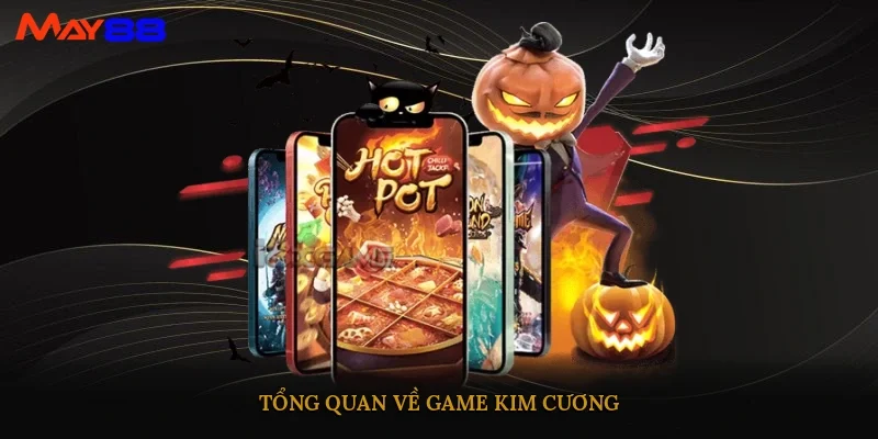 Tổng quan về game Kim Cương